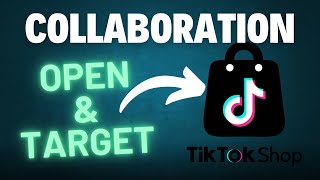 Open and Target Collaboration in TikTok Shop  Grow Sales TikTok Affiliation [upl. by Ettennan]