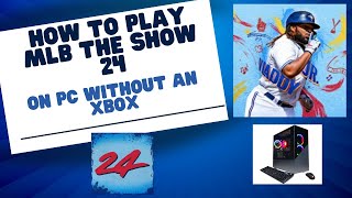 Yes You Can Play MLB The Show 24 On Your PC Without A Console And Heres How [upl. by Elodea]