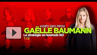 ♥♣♦♠ La stratégie en tournois KO avec Gaëlle Baumann 12 [upl. by Jann]