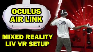 Oculus Quest 2 Air Link and Mixed Reality LIV VR Setup [upl. by Lisabet]