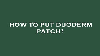 How to put duoderm patch [upl. by Nnalyrehs]