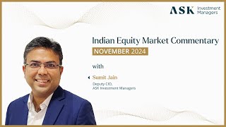 India Equity Market Commentary  November 2024  Sumit Jain Deputy CIO ASK Investment Managers [upl. by Hedvah]