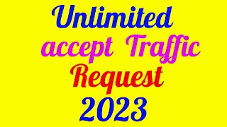 Unlimited accept Traffic Request 2023 [upl. by Analat]