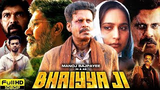 Bhaiyya Ji Full Movie 2024  Manoj Bajpayee  Zoya Hussain  Apoorv Singh Karki  Review amp Facts [upl. by Modla45]