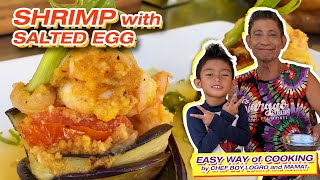 SHRIMP WITH SALTED EGG  EASY WAY OF COOKING by CHEF BOY LOGRO and MAMAT [upl. by Eitsim321]