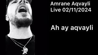 Amrane Aqvayli RK Live 02112024  Ah ay aqvayli [upl. by Ahsemak291]