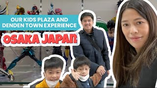 Our OSAKA experience Kids Plaza and Denden town Osaka Japan [upl. by Erihppas]