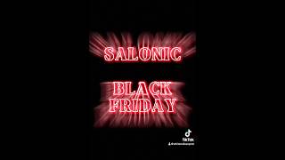 Salonic Black Friday 🤩 [upl. by Nyladnohr198]