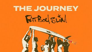 Fatboy Slim  The Journey Official Audio [upl. by Vivien]