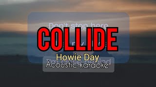 COLLIDE Howie Day acoustic karaoke [upl. by Dnumyar493]