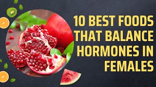 10 Best Foods That Balance Hormones In Females [upl. by Deden]