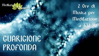 432 Hz Guarigione Profonda del Corpo e dello Spirito  2 Ore Musica per Meditazione e Rilassamento [upl. by Cenac]