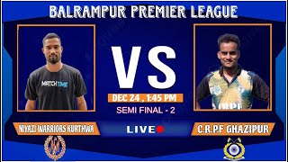 LIVE BALRAMPUR PREMIER LEAGUE 2ST SEMI NIYAZI WARRIORS KURTHWA VS CRPF GHAZIPUR [upl. by Hogg]