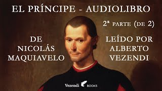 EL PRÍNCIPE de Maquiavelo audiolibro gratis voz humana  leído por Alberto Vezendi 2ª parte de 2 [upl. by Hsital428]