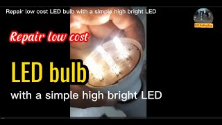 Repair a low cost LED bulb with a simple high bright LED [upl. by Ellekcir]