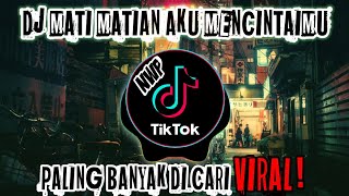 DJ MATI MATIAN AKU MENCINTAIMU REMIX VIRAL TIK TOK FULL BASS [upl. by Joelynn]