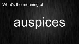 Whats the meaning of quotauspicesquot How to pronounce auspices [upl. by Aihsenal]