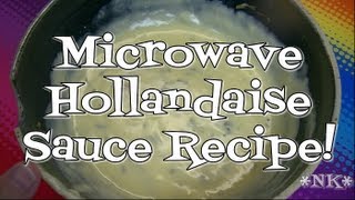 MICROWAVE HOLLANDAISE OR BEARNAISE SAUCE QUICK AND EASY [upl. by Eiuol]