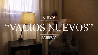 AMBKOR – 5 “VACÍOS NUEVOSquot CONCEPT VIDEO Letra  quotNUDOS 2022quot [upl. by Nissy724]