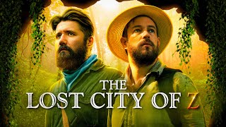 Ce chef dœuvre qui mobsède THE LOST CITY OF Z [upl. by Myrilla748]