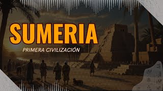 La Civilización Sumeria la primera gran cultura de la historia [upl. by Aicertap]