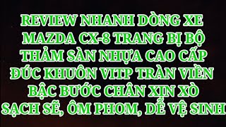 REVIEW DÒNG XE MAZDA CX8 TRANG BỊ BỘ THẢM SÀN NHỰA ĐÚC KHUÔN TRÀN VIỀN BẬC BƯỚC VITP [upl. by Edmunda120]