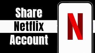 How to Share Netflix Account With Friends  2024 [upl. by Eaver272]