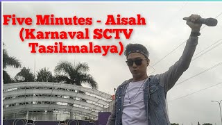 Five Minutes  Aisah Karnaval SCTV Tasikmalaya [upl. by Meggi]