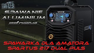 Spawarka dla amatora  spartus 217 dual puls instrukcja spawania aluminium [upl. by Philander705]