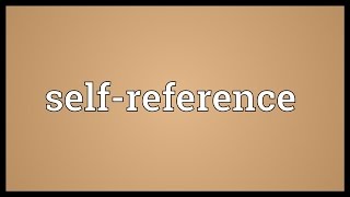 Selfreference Meaning [upl. by Casi]