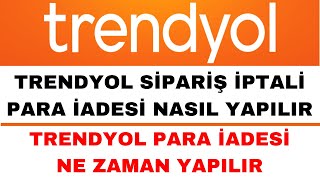 Trendyol Sipariş İptali Para İadesi  Trendyol Para İadesi Ne Zaman Gelir [upl. by Anitaf746]