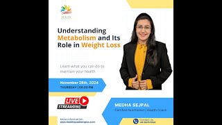 quotUnderstanding Metabolism and Its role in Weight Lossquot by Medha Sejpal  Certified Nutritionist [upl. by Oiril]