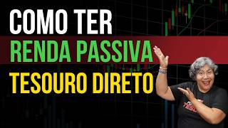 Como ter RENDA PASSIVA com o Tesouro Direto [upl. by Goff]