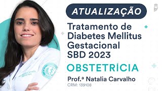 Atualização  Tratamento de Diabetes Mellitus Gestacional SBD 2023  Obstetrícia [upl. by Nednerb]