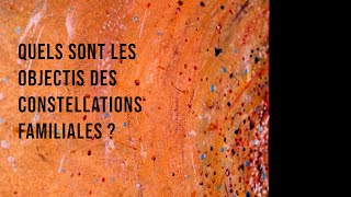 Quels sont les objectifs des constellations familiales [upl. by Trill]