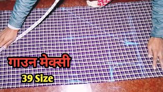 39 Size गाउन मेक्सी मोटो गाउन मेक्सी कसरी कटिंग गर्ने Best idea Nighty Dress nepalifashiontailors [upl. by Anahsed]