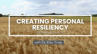 A Guided Meditation In Creating Personal Resiliency with Dr Kate Truitt [upl. by Ahsaeit370]