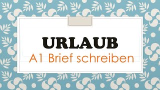 quotUrlaubquot A1 Brief Prüfung Schreiben [upl. by Airt281]