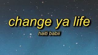 Haiti Babii  Change Ya Life Lyrics [upl. by Eugen]