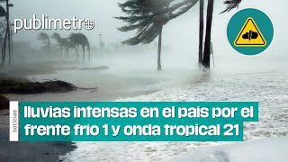 Lluvias intensas en el país por la llegada del frente frío 1 y onda tropical 21 [upl. by Taveda316]