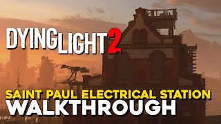 Dying Light 2 Saint Paul Electrical Station Facility Walkthrough [upl. by Auka]