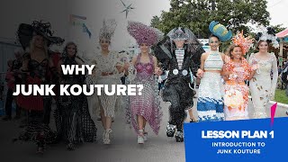 Lesson Plan 1  Why Junk Kouture  Introduction to Junk Kouture  Junk Kouture [upl. by Segal547]