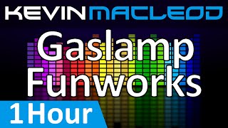 Kevin MacLeod Gaslamp Funworks 1 HOUR [upl. by Niotna981]