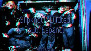 Slipknot  Diluted Sub Español [upl. by Olivia617]