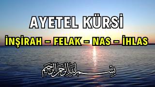 Ayetel Kürsi  Felak  Nas  İnşirah  İhlas Suresi  Koruyan ve Huzur Veren Sureler  Kuran Dinle [upl. by Divine299]