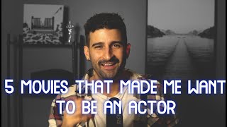 5 Movies That Made Me Want To Be An Actor [upl. by Meer]