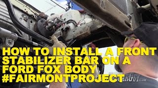 How To Install a Front Stabilizer Bar on a Ford Fox Body FairmontProject [upl. by Aisatsana]