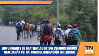 Autoridades de Guatemala junto a Estados Unidos realizarán estrategias de migración irregular [upl. by Seve]