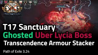 T17 GhostedShrined Uber Lycia  Transcendence Armour Stacker  Path of Exile 324 [upl. by Eniamrehs967]