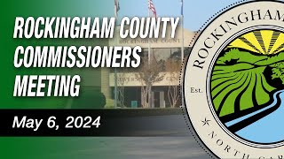 May 6 2024 Rockingham County Board of Commissioners Meeting [upl. by Iznyl]